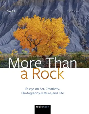 Mai mult decât o piatră, ediția a 2-a: Eseuri despre artă, creativitate, fotografie, natură și viață - More Than a Rock, 2nd Edition: Essays on Art, Creativity, Photography, Nature, and Life