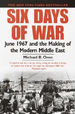 Șase zile de război: iunie 1967 și crearea Orientului Mijlociu modern - Six Days of War: June 1967 and the Making of the Modern Middle East