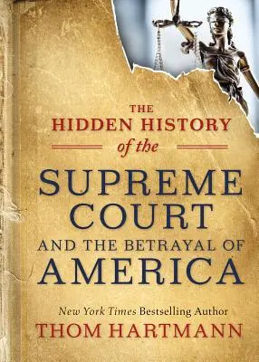 Istoria ascunsă a Curții Supreme și trădarea Americii - The Hidden History of the Supreme Court and the Betrayal of America