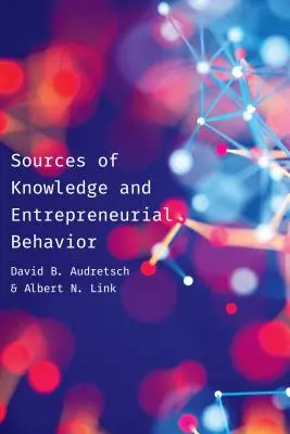 Sursele de cunoștințe și comportamentul antreprenorial - Sources of Knowledge and Entrepreneurial Behavior
