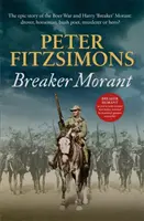 Breaker Morant - Povestea epică a Războiului Boerilor și a lui Harry „Breaker” Morant: drover, călăreț, poet al bushului, criminal sau erou? - Breaker Morant - The epic story of the Boer War and Harry 'Breaker' Morant: drover, horseman, bush poet, murderer or hero?