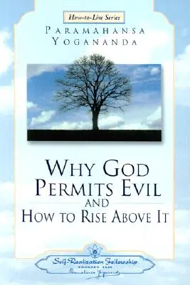 De ce Dumnezeu permite răul și cum să ne ridicăm deasupra lui (Why God Allowits Evil and How to Rise Above It) - Why God Permits Evil and How to Rise Above It