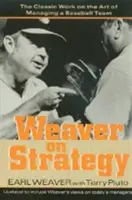 Weaver despre strategie: Lucrarea clasică despre arta de a gestiona o echipă de baseball - Weaver on Strategy: The Classic Work on the Art of Managing a Baseball Team
