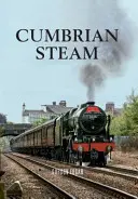 Trenurile cu aburi din Cumbria - Cumbrian Steam