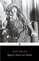 Iphigenia, Phaedra și Athaliah - Iphigenia, Phaedra and Athaliah