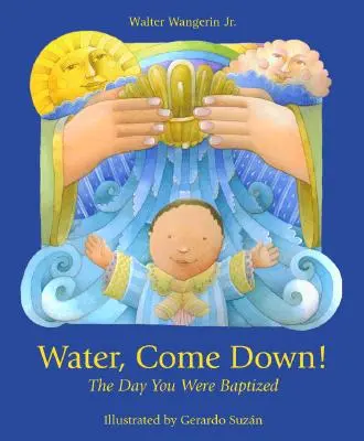 Apa coboară: Ziua în care ai fost botezat - Water Come Down: The Day You Were Baptized