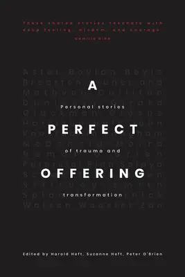 O ofrandă perfectă: Povești personale despre traumă și transformare - A Perfect Offering: Personal Stories of Trauma and Transformation
