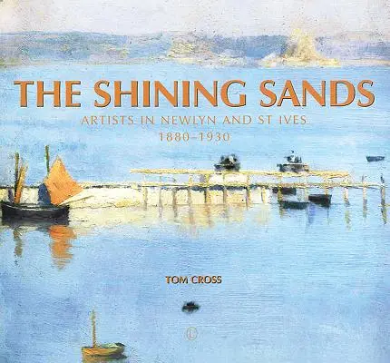 Nisipurile strălucitoare: Artiști în Newlyn și St Ives 1880-1930 - The Shining Sands: Artists in Newlyn and St Ives 1880-1930