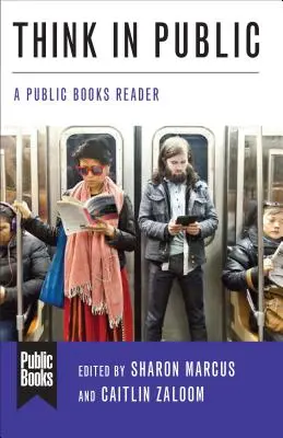 Gândiți în public: Un cititor de cărți publice - Think in Public: A Public Books Reader