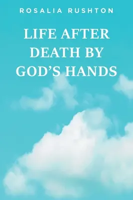 Viața după moartea de mâna lui Dumnezeu - Life After Death by God's Hands
