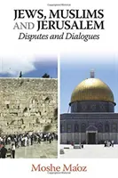 Evreii, musulmanii și Ierusalimul: Dispute și dialoguri - Jews, Muslims and Jerusalem: Disputes and Dialogues