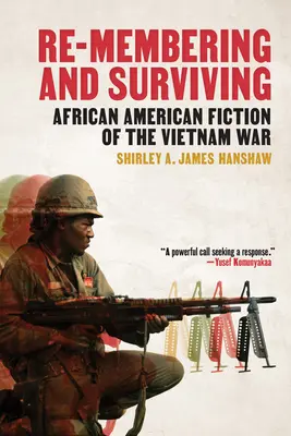 Re-Membering and Surviving: Ficțiunea afro-americană a războiului din Vietnam - Re-Membering and Surviving: African American Fiction of the Vietnam War