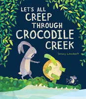 Să ne strecurăm cu toții prin pârâul Crocodililor - Let's All Creep Through Crocodile Creek