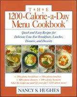 Cartea de bucate cu meniul de 1200 de calorii pe zi: A Quick and Easy Recipes for Delicious Low-Fat Breakfasts, Lunches, Dinners, and Desserts Ches, Dinners - The 1200-Calorie-A-Day Menu Cookbook: A Quick and Easy Recipes for Delicious Low-Fat Breakfasts, Lunches, Dinners, and Desserts Ches, Dinners