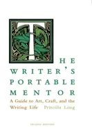 Mentorul portabil al scriitorului: A Guide to Art, Craft, and the Writing Life, Ediția a doua - The Writer's Portable Mentor: A Guide to Art, Craft, and the Writing Life, Second Edition