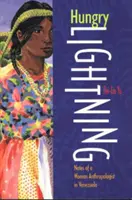 Hungry Lightning: Însemnările unei femei antropolog în Venezuela - Hungry Lightning: Notes of a Woman Anthropologist in Venezuela