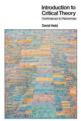 Introducere în teoria critică: de la Horkheimer la Habermas - Introduction to Critical Theory: Horkheimer to Habermas