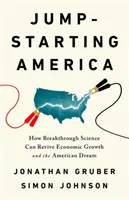 Jump-Starting America: Cum poate știința revoluționară să relanseze creșterea economică și visul american - Jump-Starting America: How Breakthrough Science Can Revive Economic Growth and the American Dream