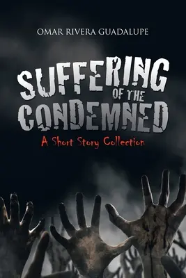 Suferința celor condamnați: O colecție de povestiri - Suffering of the Condemned: A Short Story Collection