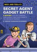 Bătălia gadgeturilor agenților secreți Nick și Tesla: Un mister cu camere spion, roți codate și alte gadgeturi pe care le poți construi singur - Nick and Tesla's Secret Agent Gadget Battle: A Mystery with Spy Cameras, Code Wheels, and Other Gadgets You Can Build Yourself