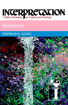 Evrei: Interpretare: Un comentariu biblic pentru predare și predicare - Hebrews: Interpretation: A Bible Commentary for Teaching and Preaching