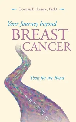 Călătoria dvs. dincolo de cancerul de sân: Instrumente pentru drum - Your Journey Beyond Breast Cancer: Tools for the Road