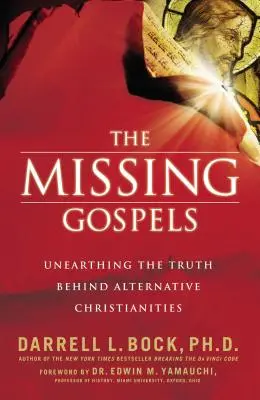 Evangheliile dispărute: Descoperirea adevărului din spatele creștinismelor alternative - The Missing Gospels: Unearthing the Truth Behind Alternative Christianities