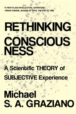 Rethinking Consciousness: O teorie științifică a experienței subiective - Rethinking Consciousness: A Scientific Theory of Subjective Experience
