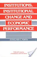 Instituții, schimbare instituțională și performanță economică - Institutions, Institutional Change and Economic Performance