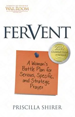 Fervent: Planul de luptă al unei femei pentru o rugăciune serioasă, specifică și strategică - Fervent: A Woman's Battle Plan to Serious, Specific and Strategic Prayer