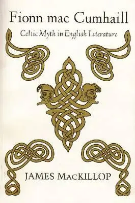 Fionn Mac Cumhail: Mitul celtic în literatura engleză - Fionn Mac Cumhail: Celtic Myth in English Literature