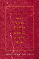 Rațiune, credință și revoluție: Reflecții asupra dezbaterii despre Dumnezeu - Reason, Faith, & Revolution: Reflections on the God Debate