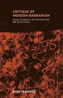 CRITICA BARBARISMULUI MODERN - Eseuri despre fascism, antisemitism și utilizarea istoriei - CRITIQUE OF MODERN BARBARISM - Essays on fascism, anti-Semitism and the use of history