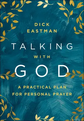 Vorbind cu Dumnezeu: Un plan practic pentru rugăciunea personală - Talking with God: A Practical Plan for Personal Prayer