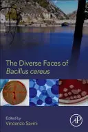 Diversele fețe ale lui Bacillus Cereus - The Diverse Faces of Bacillus Cereus