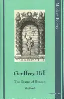 Geoffrey Hill; Drama rațiunii - Geoffrey Hill; The Drama of Reason