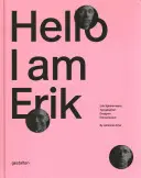 Hello, I Am Erik: Erik Spiekermann: Tipograf, designer, antreprenor - Hello, I Am Erik: Erik Spiekermann: Typographer, Designer, Entrepreneur