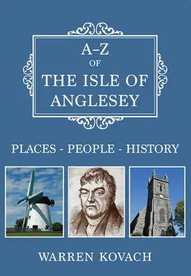 A-Z a insulei Anglesey - Locuri-Popoare-Istorie - A-Z of the Isle of Anglesey - Places-People-History