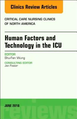 Technology in the Icu, o ediție a Critical Care Nursing Clinics of North America, 30 - Technology in the Icu, an Issue of Critical Care Nursing Clinics of North America, 30