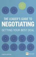 Ghidul liderului pentru negociere - Cum să folosești abilitățile soft pentru a obține rezultate concrete - Leader's Guide to Negotiation - How to Use Soft Skills to Get Hard Results