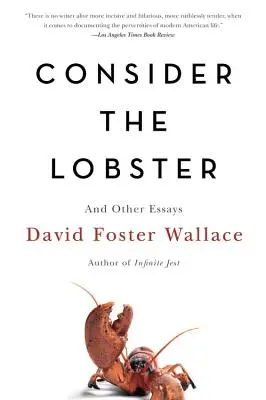 Consider the Lobster și alte eseuri - Consider the Lobster and Other Essays