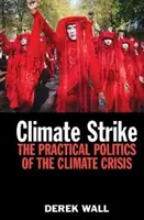 Climate Strike: Politica practică a crizei climatice - Climate Strike: The Practical Politics of the Climate Crisis