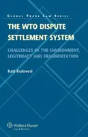 Sistemul de soluționare a litigiilor al OMC: Provocări de mediu, legitimitate și fragmentare - The Wto Dispute Settlement System: Challenges of the Environment, Legitimacy and Fragmentation