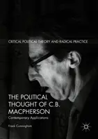 Gândirea politică a lui C.B. MacPherson: Aplicații contemporane - The Political Thought of C.B. MacPherson: Contemporary Applications
