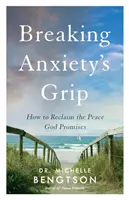 Breaking Anxiety's Grip: How to Reclaim the Peace God Promises
