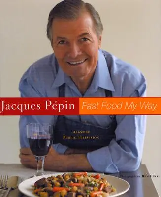 Jacques Pepin Fast Food în felul meu - Jacques Pepin Fast Food My Way