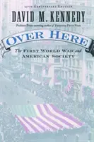 Pe aici: Primul război mondial și societatea americană - Over Here: The First World War and American Society