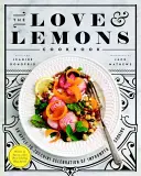 Cartea de bucate Love and Lemons: O sărbătoare a gătitului improvizat de la mere la dovlecei: An Apple-To-Zucchini Celebration of Impromptu Cooking - The Love and Lemons Cookbook: An Apple-To-Zucchini Celebration of Impromptu Cooking