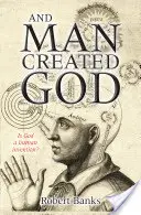 Și omul l-a creat pe Dumnezeu - And Man Created God