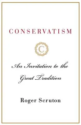 Conservatorismul: O invitație la marea tradiție - Conservatism: An Invitation to the Great Tradition